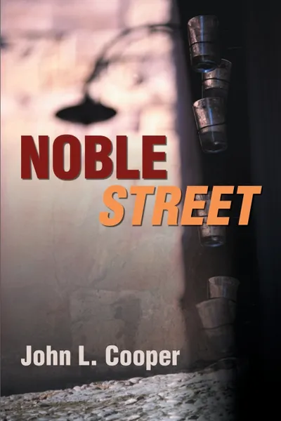 Обложка книги Noble Street, John L. Cooper