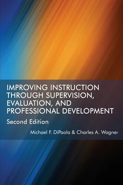 Обложка книги Improving Instruction Through Supervision, Evaluation, and Professional Development Second Edition, Michael  F. DiPaola, Charles A. Wagner