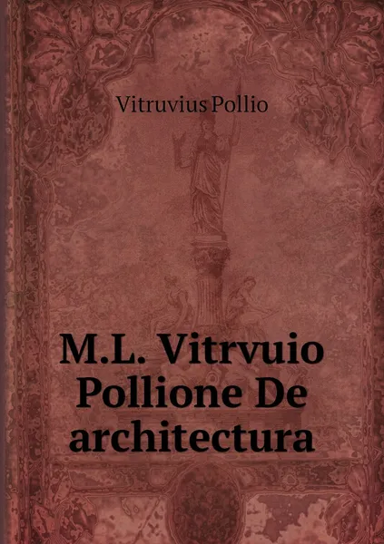 Обложка книги M.L. Vitrvuio Pollione De architectura, Vitruvius Pollio