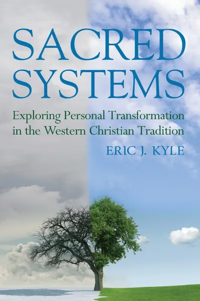 Обложка книги Sacred Systems. Exploring Personal Transformation in the Western Christian Tradition, Eric J. Kyle