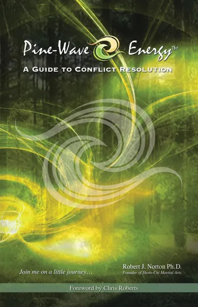 Обложка книги Pine-Wave Energy. A Guide to Conflict Resolution, Robert J. Norton Ph. D.