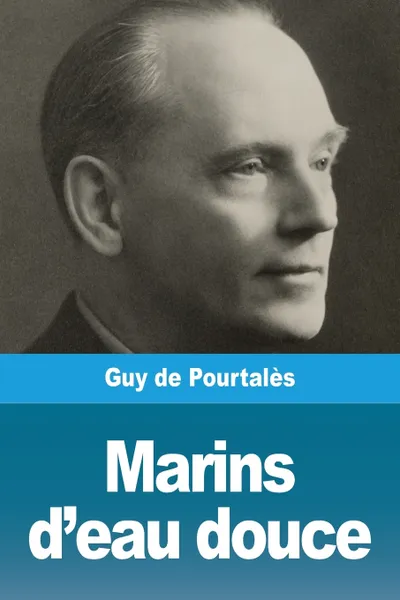 Обложка книги Marins d'eau douce, Guy de Pourtalès