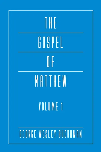 Обложка книги The Gospel of Matthew, Volume 1, George Wesley Buchanan