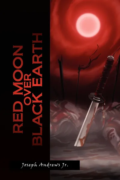 Обложка книги Red Moon Over Black Earth, Joseph Jr. Andrews