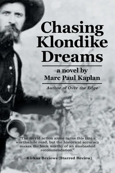 Обложка книги Chasing Klondike Dreams, Marc Paul Kaplan