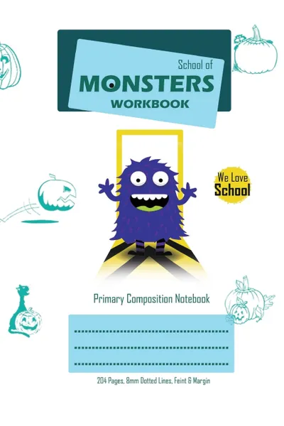 Обложка книги School of Monsters Workbook, A5 Size, Wide Ruled, White Paper, Primary Composition Notebook, 102 Sheets (White), Brighter Kid Books