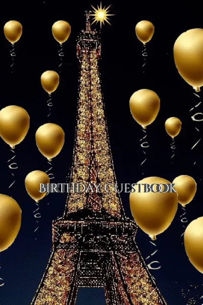 Обложка книги paris themed  Eiffel Tower   gold ballon Birthday blank  guestbook, Sir Michael Huhn