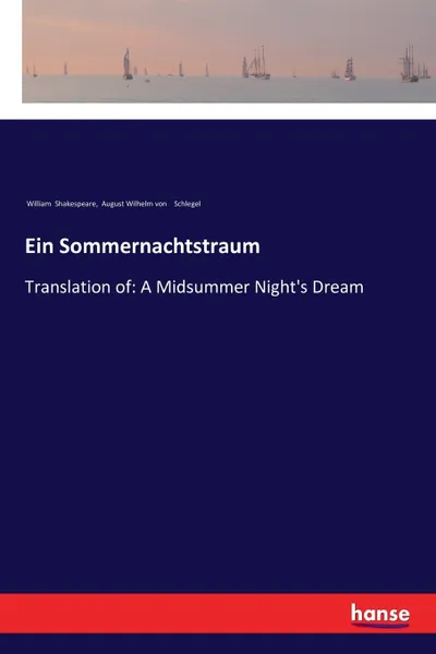 Обложка книги Ein Sommernachtstraum. Translation of: A Midsummer Night's Dream, William Shakespeare, August Wilhelm von Schlegel