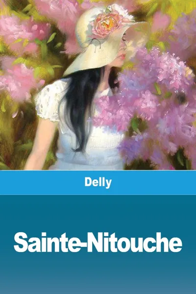 Обложка книги Sainte-Nitouche, Delly, TBD