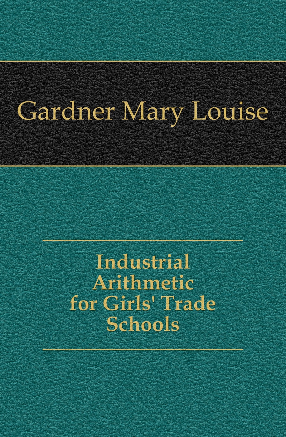 Industrial Arithmetic for Girls` Trade Schools