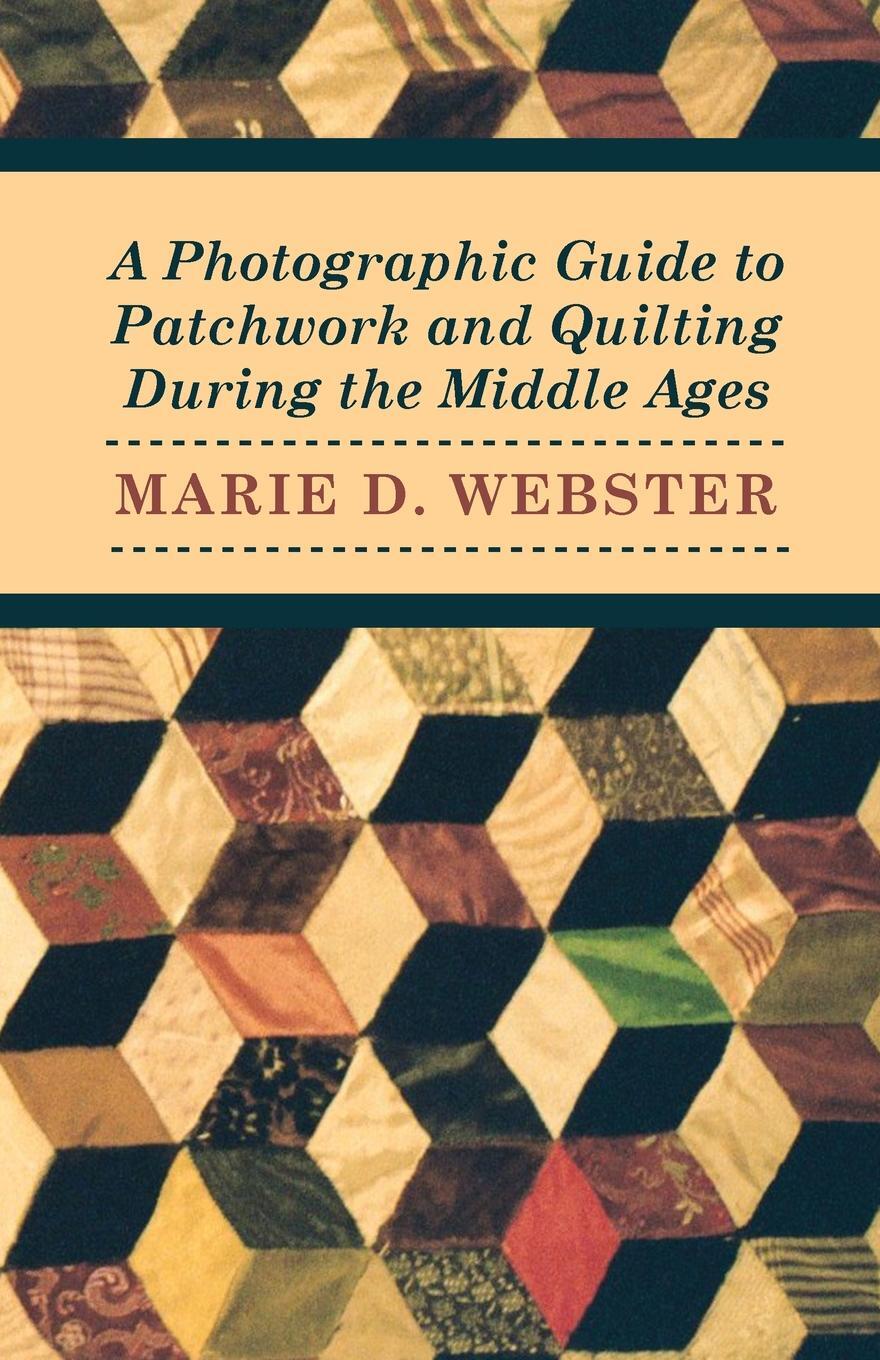 фото A Photographic Guide to Patchwork and Quilting During the Middle Ages