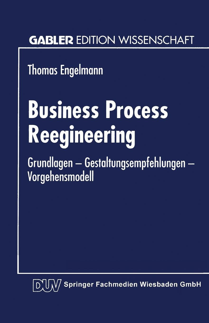 фото Business Process Reengineering. Grundlagen - Gestaltungsempfehlungen - Vorgehensmodell