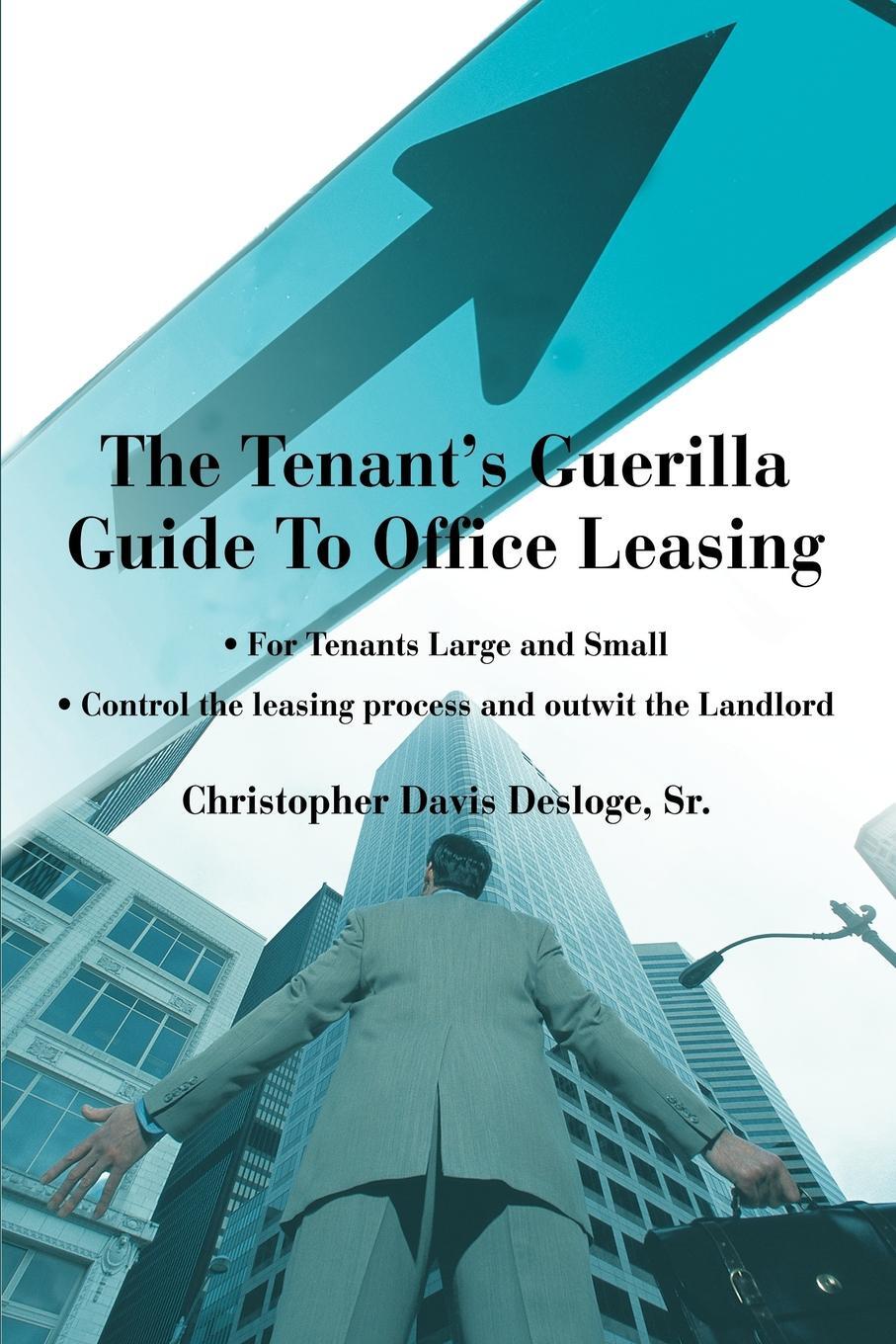 фото The Tenant's Guerilla Guide To Office Leasing. For Tenants Large and Small Control the leasing process and outwit the Landlord