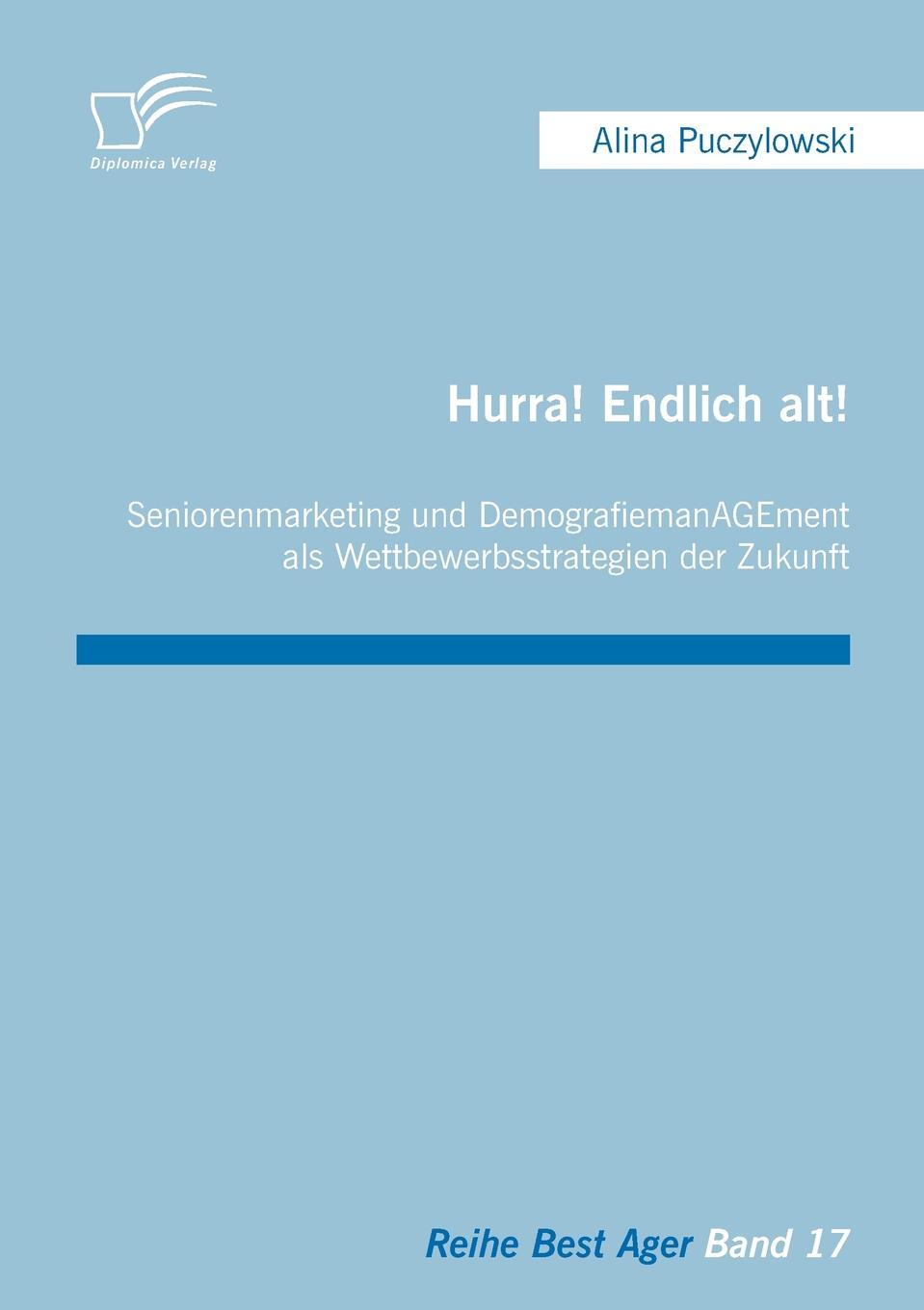 фото Hurra! Endlich alt! Seniorenmarketing und DemografiemanAGEment als Wettbewerbsstrategien der Zukunft