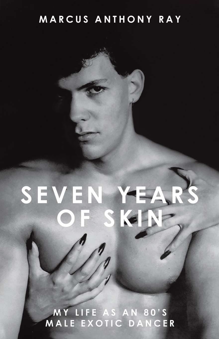 Найти и купить seven years of skin. my life as an 80s male exotic dancer с ...