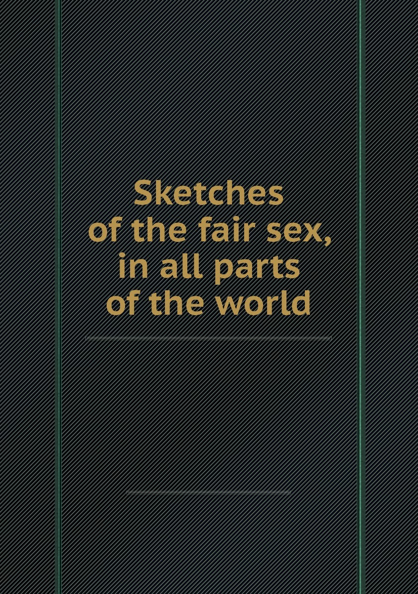 Sketches of the fair sex, in all parts of the world - купить с доставкой по  выгодным ценам в интернет-магазине OZON (160346071)