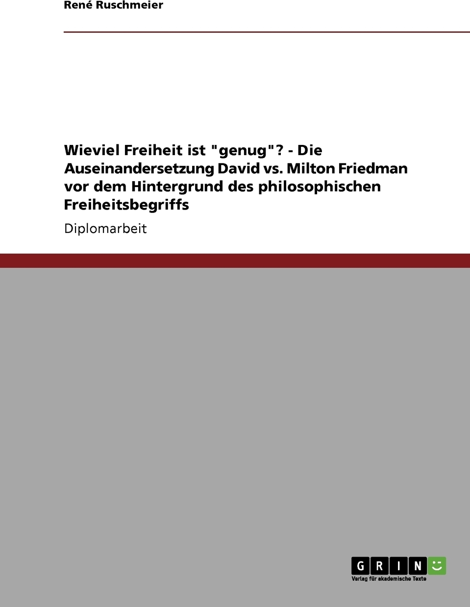 фото Wieviel Freiheit ist "genug"? - Die Auseinandersetzung David vs. Milton Friedman vor dem Hintergrund des philosophischen Freiheitsbegriffs