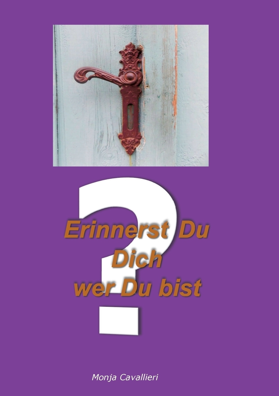 Erinnerst Du Dich wer Du bist?. Monja Cavallieri Erinnerst Du Dich wer Du bist?. Monja Cavallieri