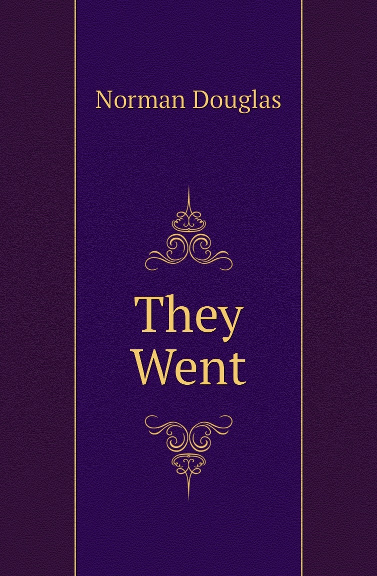 They this book this year. Norman Douglas "they went".