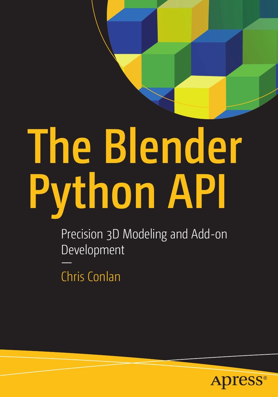 The Blender Python API. Precision 3D Modeling and Add-on Development