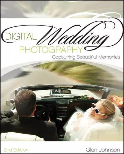 Digital Wedding Photography. Capturing Beautiful Memories | Johnson Glen | Электронная книга