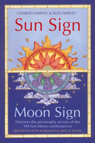 Sun Sign, Moon Sign: Discover the personality secrets of the 144 sun ...
