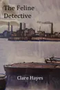 The Feline Detective - Clare Hayes