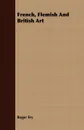 French, Flemish and British Art - Roger Fry