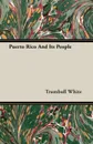Puerto Rico And Its People - Trumbull White