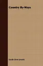 Country By-Ways - Sarah Orne Jewett