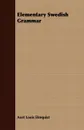 Elementary Swedish Grammar - Axel Louis Elmquist