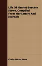 Life Of Harriet Beecher Stowe, Compiled From Her Letters And Journals - Charles Edward Stowe