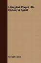 Liturgical Prayer. Its History & Spirit - Fernand Cabrol