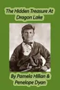 The Hidden Treasure at Dragon Lake - Pamela Hillan, Penelope Dyan