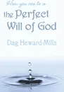 How You Can Be in the Perfect Will of God - Dag Heward-Mills