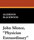 John Silence, Physician Extraordinary - Algernon Blackwood
