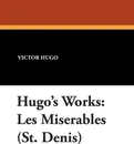 Hugo's Works. Les Miserables (St. Denis) - Victor Hugo