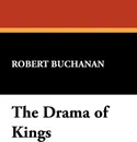 The Drama of Kings - Robert Buchanan