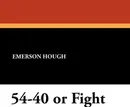 54-40 or Fight - Emerson Hough
