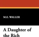 A Daughter of the Rich - M. E. Waller