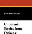 Children's Stories from Dickens - Mary Angela Dickens