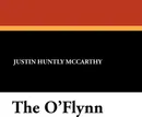 The O'Flynn - Justin Huntly McCarthy