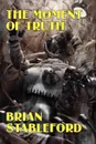 The Moment of Truth. A Novel of the Future - Brian Stableford