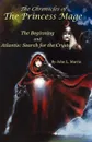 The Chronicle of the Princess Mage. The Beginning and Atlantis: Search for the Crystal - John Lee Marris