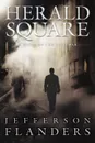 Herald Square. A novel of the Cold War - Jefferson Flanders