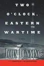 Two O'Clock, Eastern Wartime - John Dunning