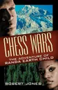 Chess Wars. The Adventure of Randa Earth Child - Robert Jones