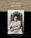 The Mill Mystery - Anna Katharine Green