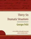 36 Dramatic Situations - Georges Polti - Polti Georges Polti, Georges Polti