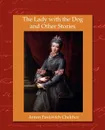The Lady with the Dog and Other Stories - Anton Chekhov